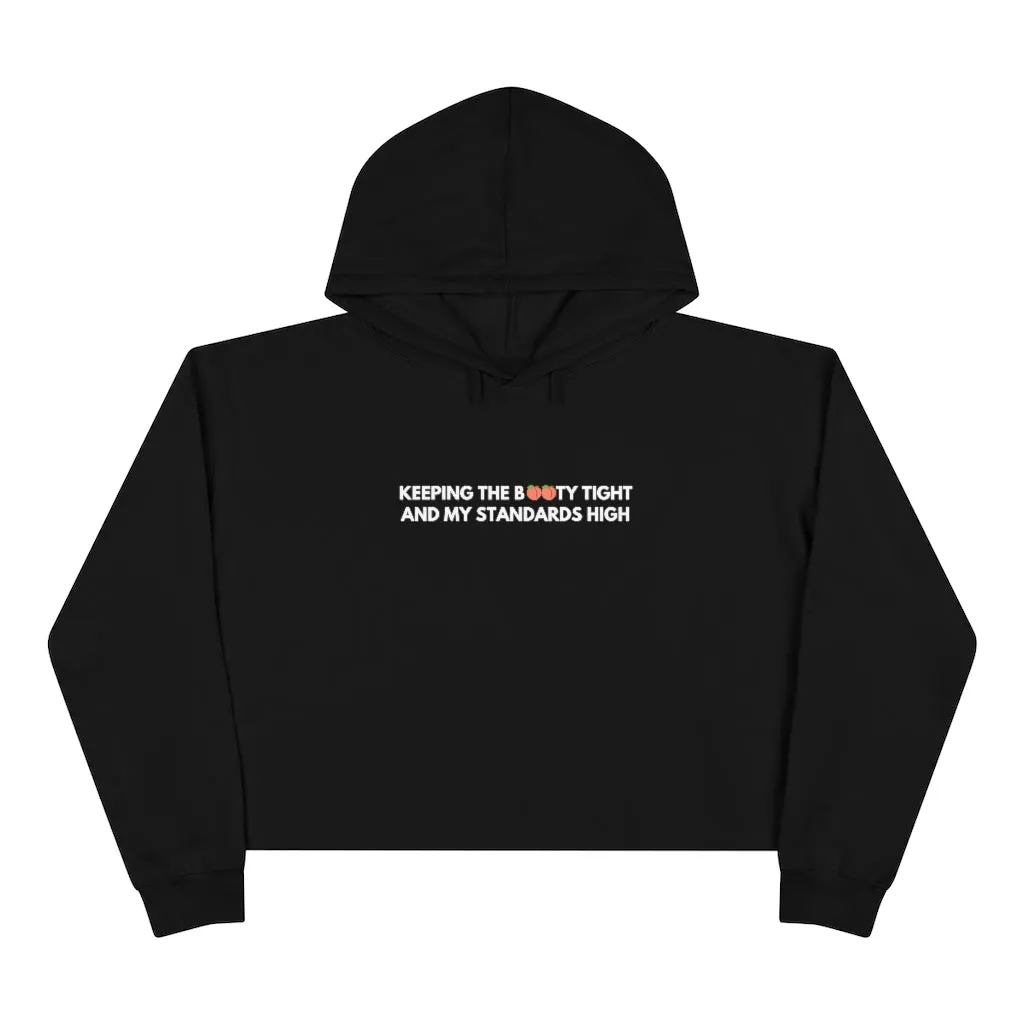 Crop Hoodie - "Keeping the booty tight and my standards high "