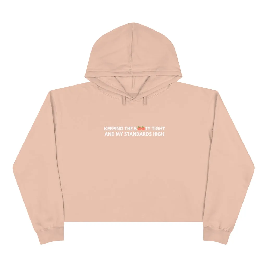 Crop Hoodie - "Keeping the booty tight and my standards high "