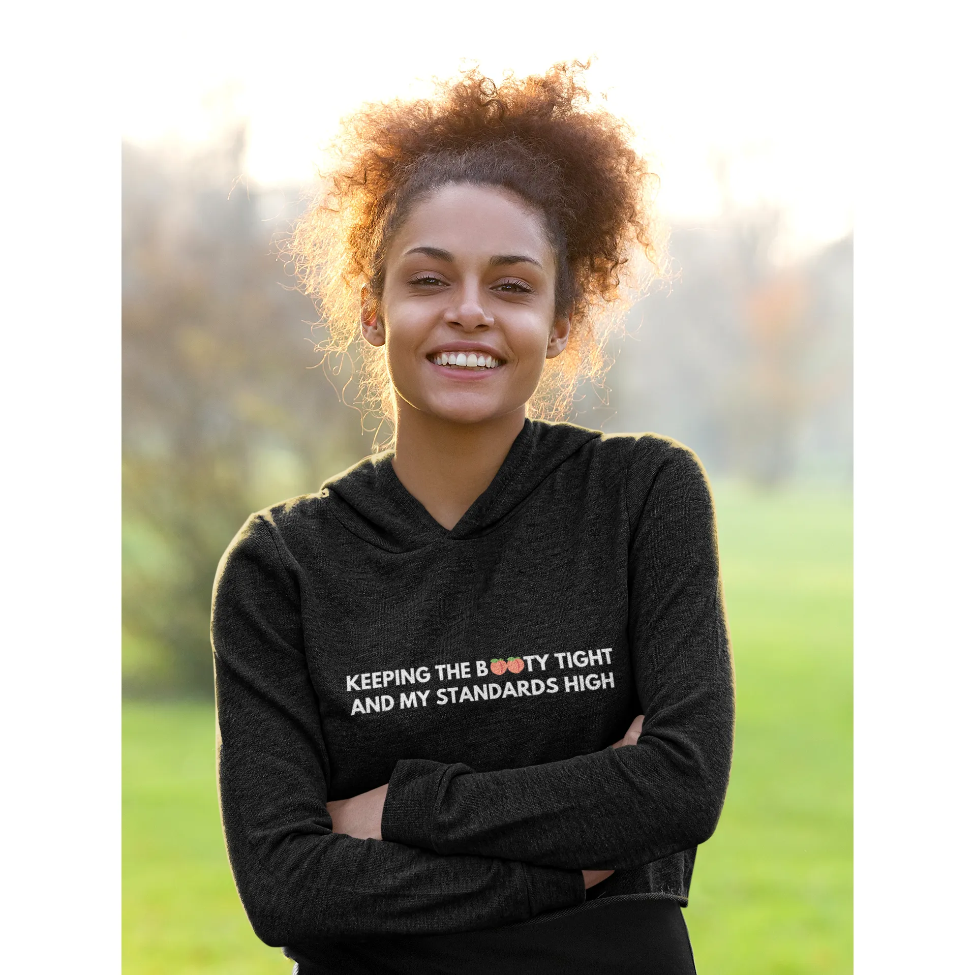 Crop Hoodie - "Keeping the booty tight and my standards high "