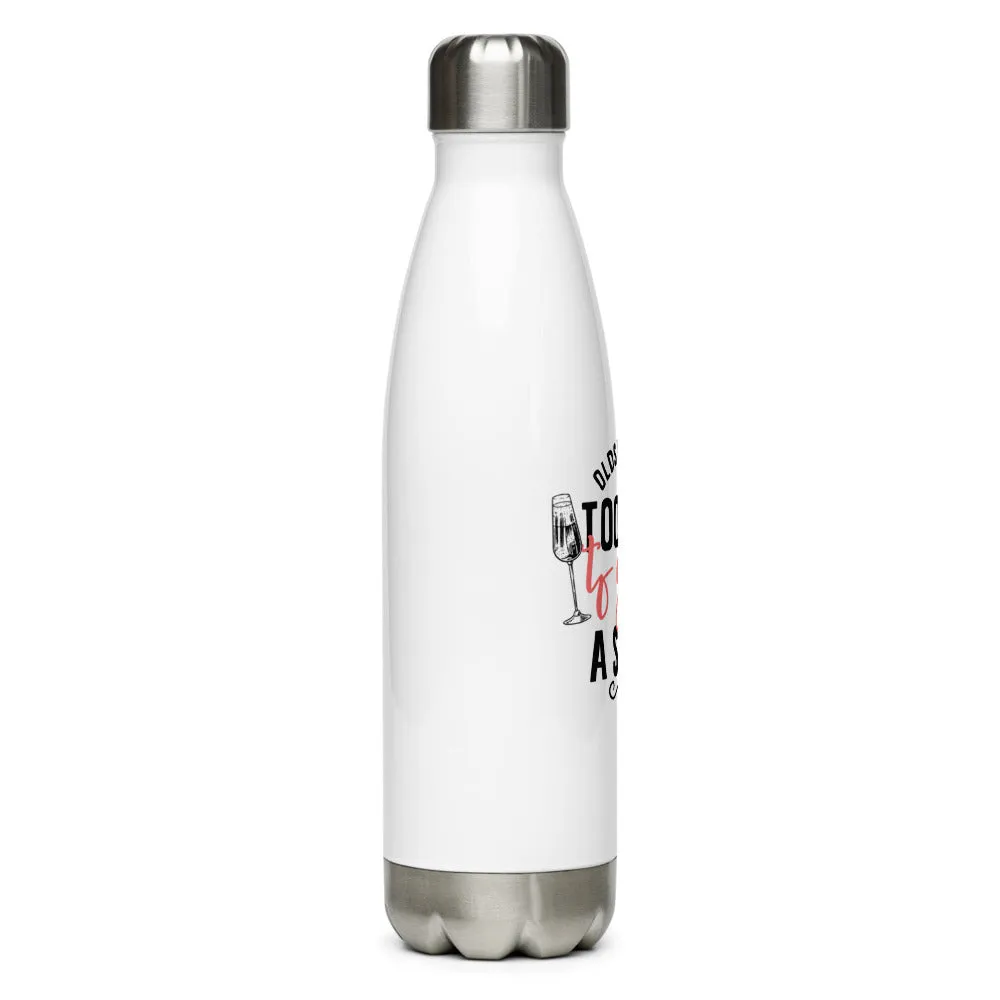 OLDSTIPATED Too Old To Give A Sh***! Stainless Steel Water Bottle