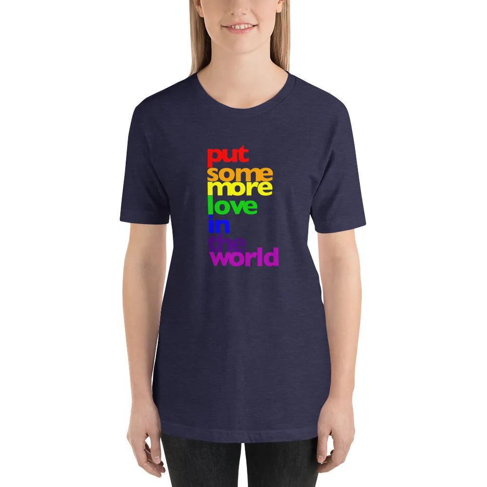 Put Some More Love In the World Unisex T-Shirt