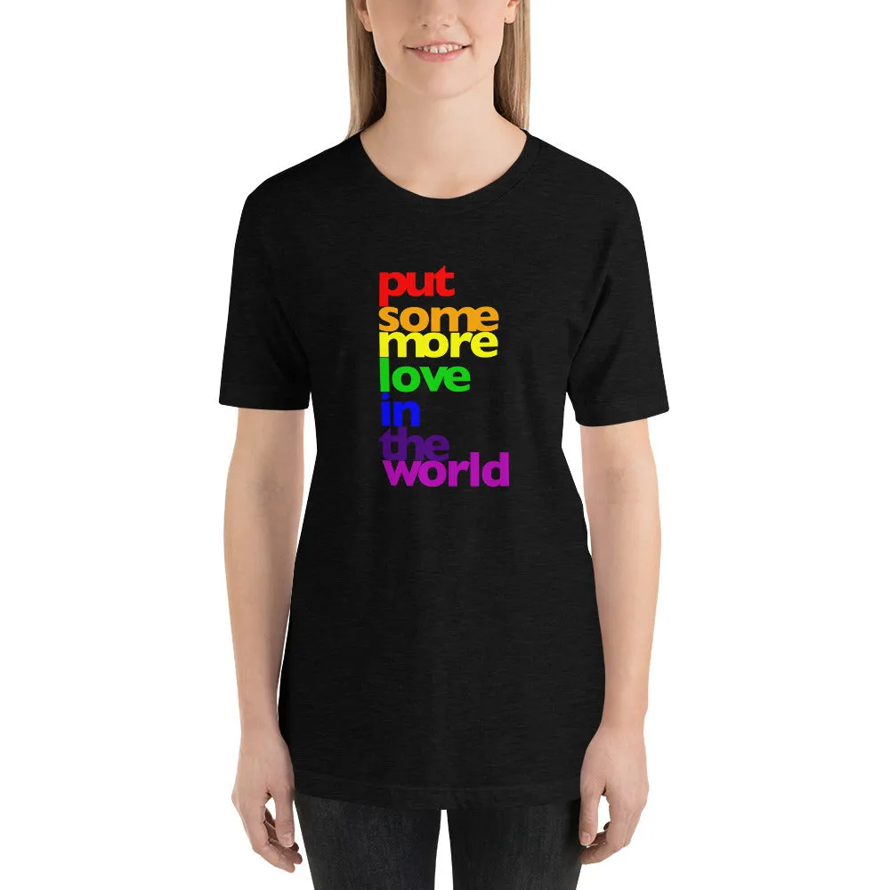 Put Some More Love In the World Unisex T-Shirt