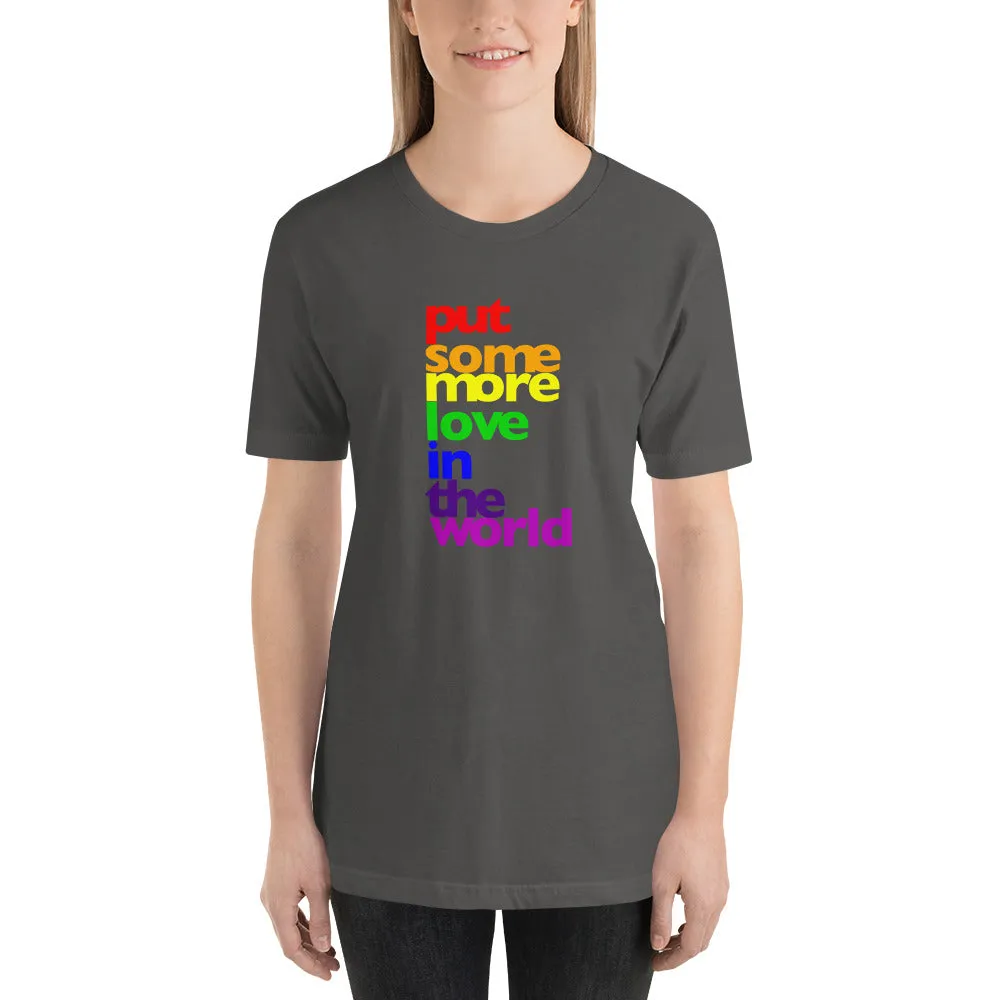 Put Some More Love In the World Unisex T-Shirt