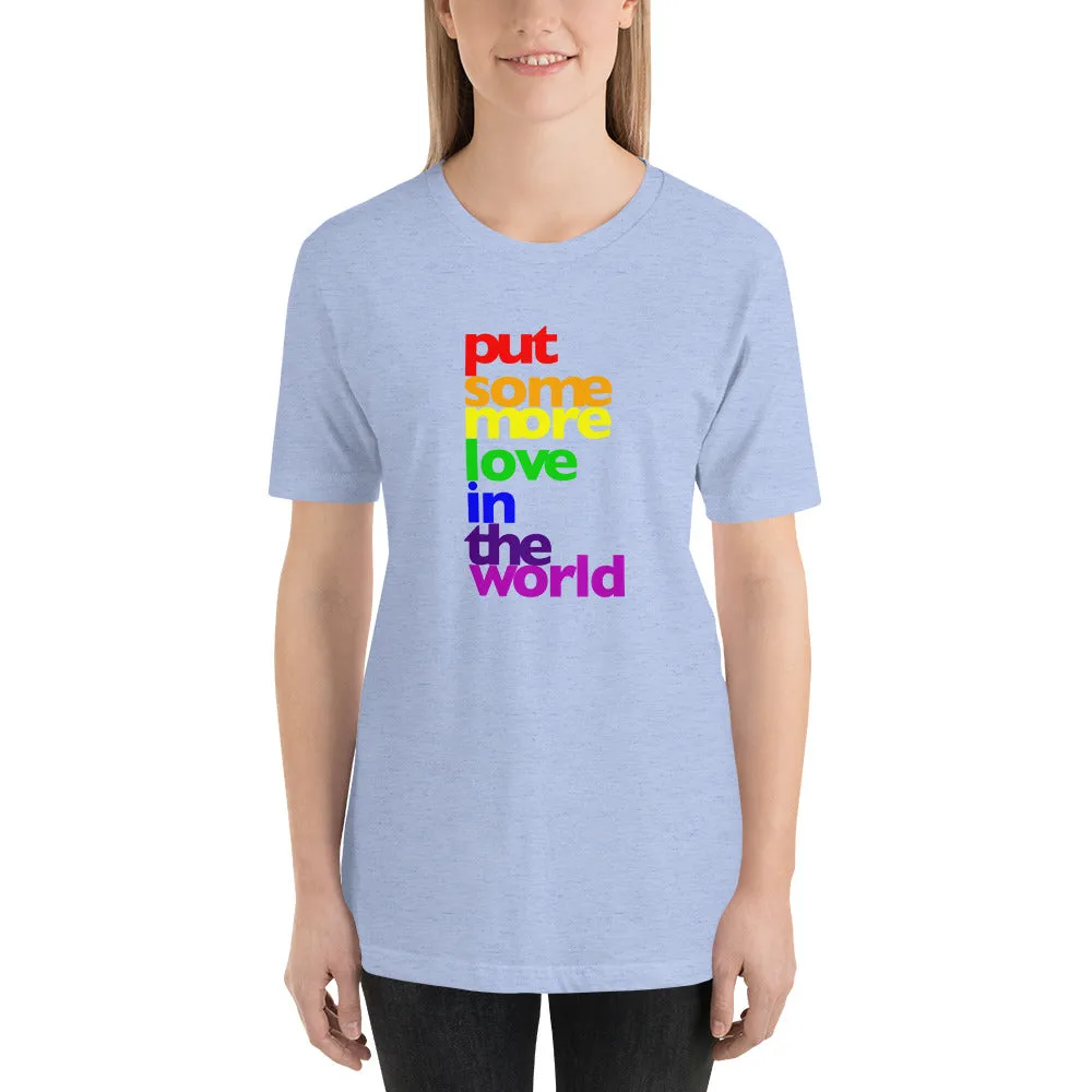 Put Some More Love In the World Unisex T-Shirt