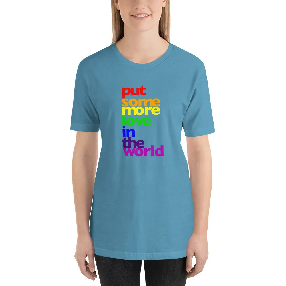 Put Some More Love In the World Unisex T-Shirt