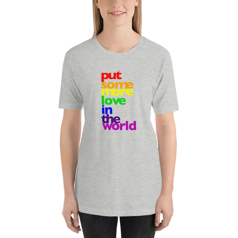 Put Some More Love In the World Unisex T-Shirt
