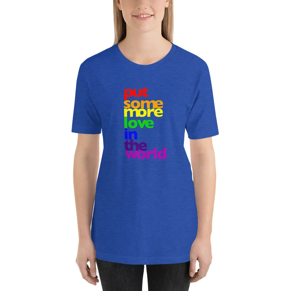 Put Some More Love In the World Unisex T-Shirt