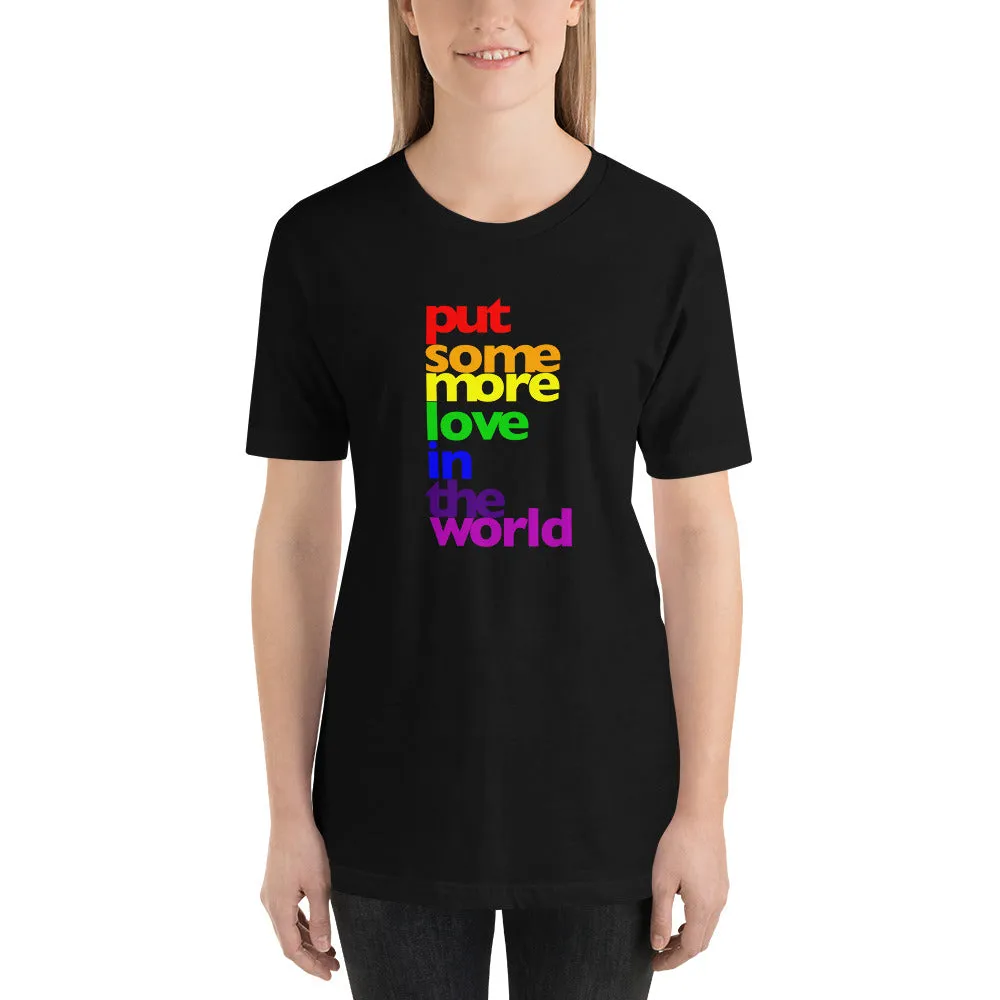 Put Some More Love In the World Unisex T-Shirt