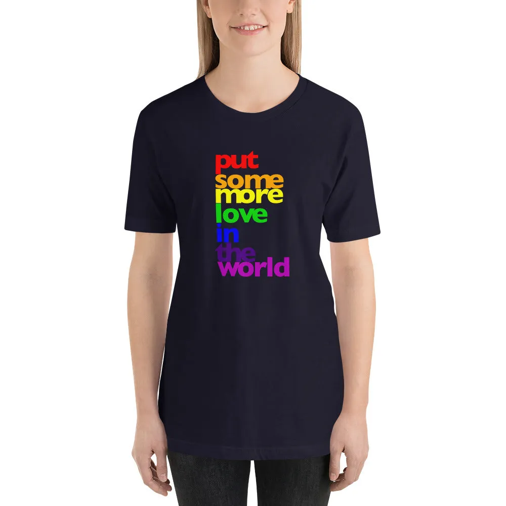 Put Some More Love In the World Unisex T-Shirt