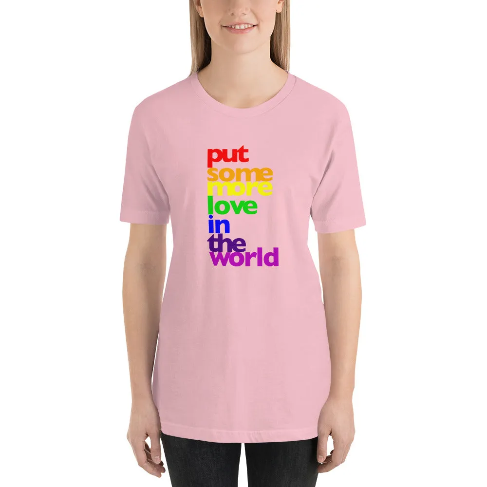 Put Some More Love In the World Unisex T-Shirt