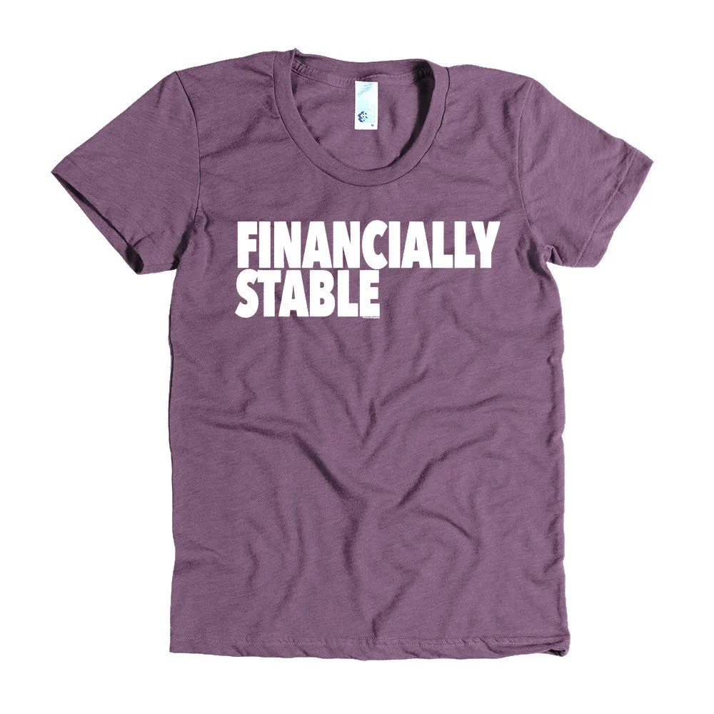 "Financially Stable" Women's T-Shirt