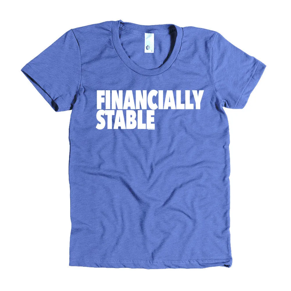 "Financially Stable" Women's T-Shirt