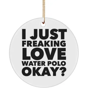 Water Polo Player I Just Freaking Love Water Polo Okay  Ceramic Christmas Tree Ornament